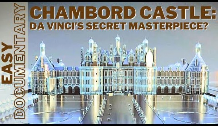 Chambord Castle: Da Vinci's Secret Masterpiece?