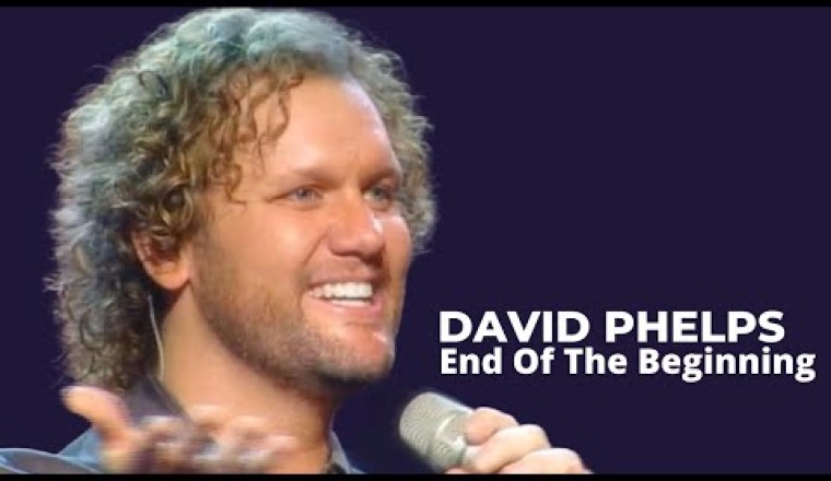David Phelps “End of the Beginning” — A Powerful Gospel Anthem of Faith and Redemption