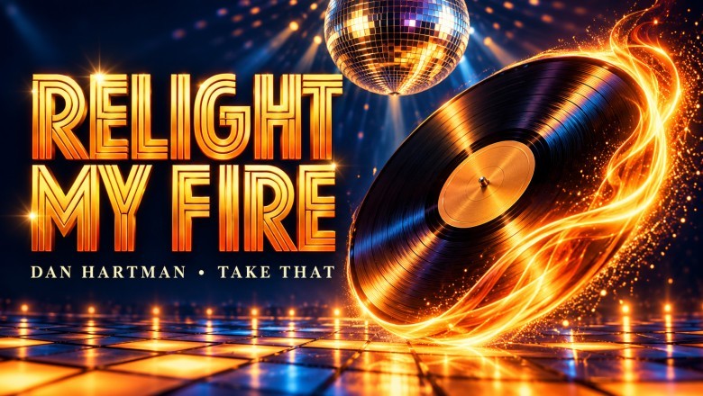 Relight My Fire: Dan Hartman, Take That and Beyond
